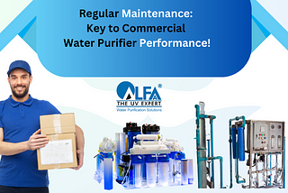 THE IMPORTANCE OF REGULAR MAINTENANCE OF COMMERCIAL RO WATER PURIFIERS
