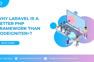 Why Laravel Is A Better PHP Framework Than CodeIgniter?
