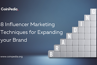 8 Influencer Marketing Techniques for Expanding Your Brand