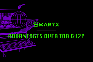 What are the advantages of SmartX over Tor and I2P?