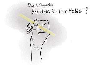 360 Analysis Of The Great Straw Debate: How Many Holes a Straw Has!