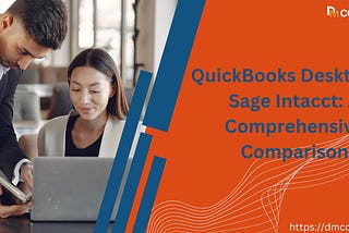 QuickBooks Desktop vs Sage Intacct: A Comprehensive Comparison