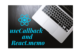 Why and How to use useCallback and React.memo