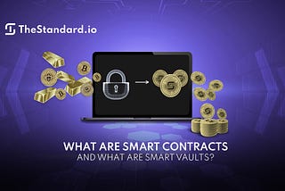 What are smart contracts and what are Smart Vaults?