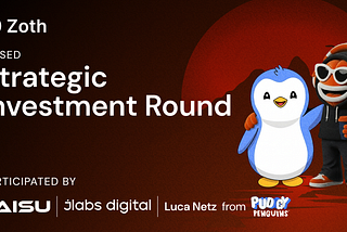 Zoth Raises Strategic Round with Follow-on from Taisu Ventures, Luca Netz (Founder of Pudgy…