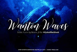 Erotic Poetry: Wanton Waves