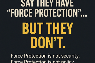 Most Organizations Say They Have “Force Protection”…