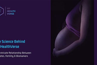 The Science Behind MyHealthVerse — The Intricate Relationship Between Diabetes, Fertility &…