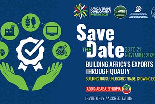 ATDF 2026 and Africa’s Trade Future: Why Standards Matter More Than Slogans