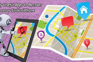 3 Highly Useful Apps to Recover a Lost or Stolen iPhone
