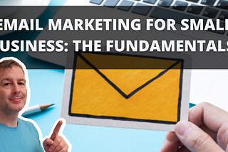 Email marketing for small business success: your mini guide