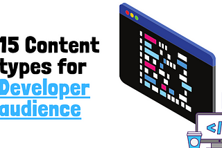[Cheat sheet] 15 types of content that are necessary for your Developer persona