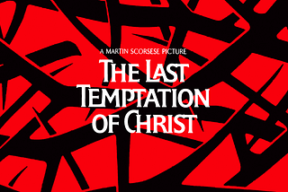 My Favourite Underrated Martin Scorsese Film: The Last Temptation of Christ