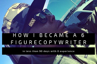 How I Became a 6 figure Copywriter in 90 days (with zero experience)