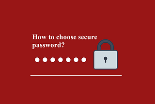 How to choose Secure Password ?