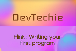 Flink : Writing your first program