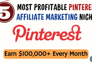 Top 5 Lucrative Niches for Pinterest Affiliate Marketing