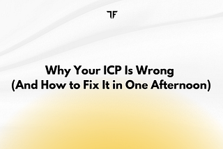 Why Your ICP Is Wrong (And How to Fix It in One Afternoon)