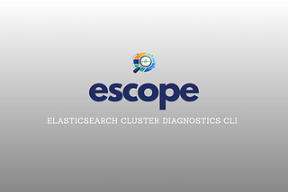 escope: A Faster Way to Understand Your Elasticsearch Clusters