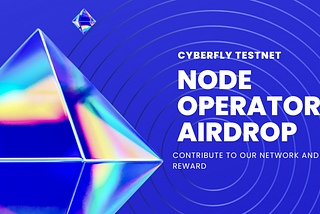 Announcement: Cyberfly IO Testnet Node Operator Airdrop
