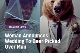 Woman Announces Wedding To Bear Picked Over Man