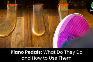 Piano Pedals: What Do They Do and How to Use Them