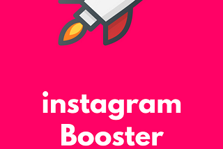 instagram Booster: How to Grow Your Audience & Monetize Your Account