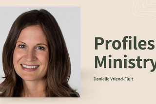 Profiles in Ministry: Danielle Vriend-Fluit