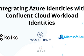 Integrating Azure Identities with Confluent Cloud Workload Identities