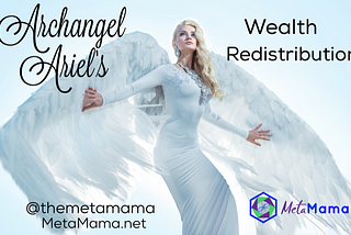 Archangel Ariel’s Wealth Redistribution