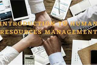 Introduction to Human Resources management