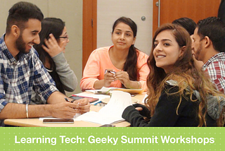 Learning Tech: Geeky Summit Workshops