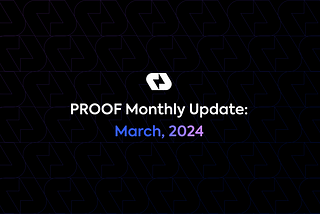 PROOF Monthly: March, 2024