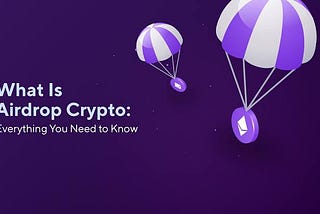 WHAT IS CRYPTO AIRDROP
