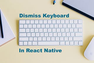 Dismiss(Hide) keyboard on tap outside of TextInput(React Native)