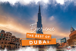 Experience the Best of Dubai: Places You Can’t Afford to Miss | Make Your Safar Suhana | Aeronfly