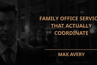Family Office Services That Actually Coordinate