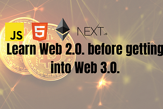 Why you should learn Web 2.0 before getting into Web 3.0.