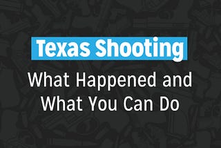 Texas Shooting: What Happened and What You Can Do