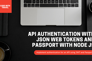 How to implement API Authentication with JSON Web Tokens and Passport