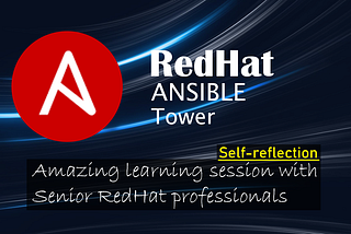 Live Session with senior RedHat Professionals: Learned real-used cases of Ansible & Ansible Tower