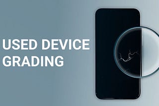 Exploring the Grading Criteria for Pre-Owned Devices