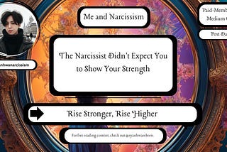 The Narcissist Didn’t Expect You to Show Your Strength