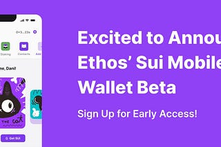 Excited to Announce Ethos’ Sui Mobile Wallet Beta: Sign Up for Early Access!