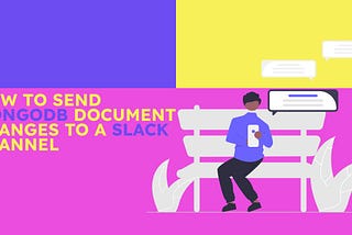 How to Send MongoDB Document Changes to a Slack Channel