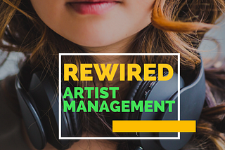 Rewired — Roles, Rules, Rhythm of Artist Management