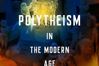 Polytheism in the Modern Age