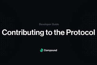 A Walkthrough of Contributing to the Compound Protocol for Developers
