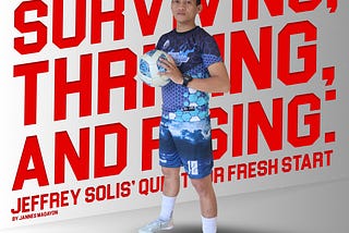 Surviving, Thriving, Rising: Jeffrey Solis’ Quest for Fresh Start