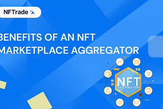 BENEFITS OF AN NFT MARKETPLACE AGGREGATOR